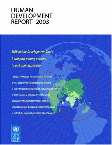 Human Development Report 2003: Millennium Development Goals a Compact Among Nations to End Human Poverty