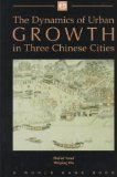 The Dynamics of Urban Growth in Three Chinese Cities (World Bank Publication)