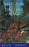 Religion and the Decline of Magic: Studies in popular beliefs in sixteenth and seventeenth century England