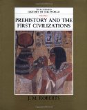 Prehistory and the First Civilizations (The Illustrated History of the World, Volume 1)