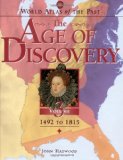 World Atlas of the Past: The Age of Discovery Volume 3: 1492 TO 1815