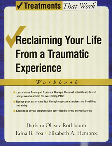 Book Cover Reclaiming Your Life from a Traumatic Experience: A Prolonged Exposure Treatment Program (Treatments That Work)