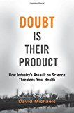 Doubt is Their Product: How Industry's Assault on Science Threatens Your Health
