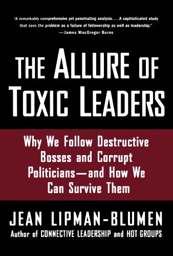 Book Cover The Allure of Toxic Leaders: Why We Follow Destructive Bosses and Corrupt Politicians--and How We Can Survive Them
