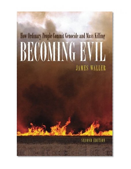 Book Cover Becoming Evil: How Ordinary People Commit Genocide and Mass Killing