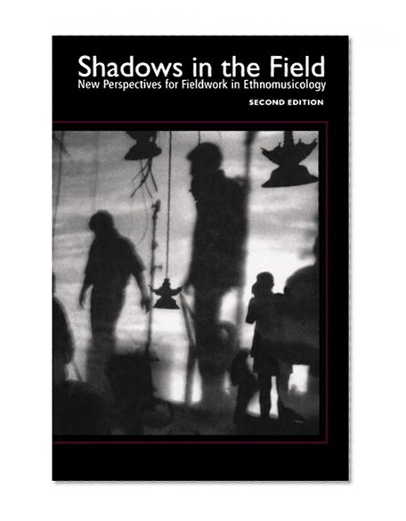 Book Cover Shadows in the Field: New Perspectives for Fieldwork in Ethnomusicology