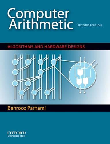 Computer Arithmetic: Algorithms and Hardware Designs (The Oxford Series in Electrical and Computer Engineering)