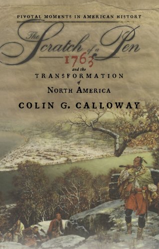 Book Cover The Scratch of a Pen: 1763 and the Transformation of North America (Pivotal Moments in American History)