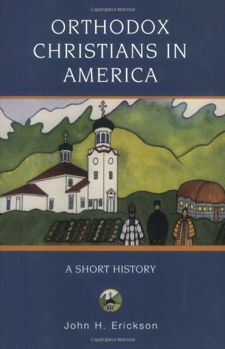 Orthodox Christians in America: A Short History (Religion in American Life)