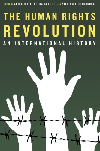 Book Cover The Human Rights Revolution: An International History (Reinterpreting History: How Historical Assessments Change over Time)