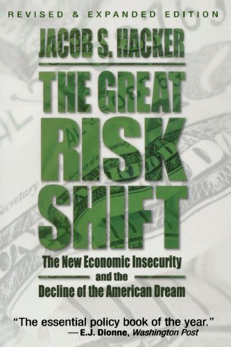 The Great Risk Shift: The New Economic Insecurity and the Decline of the American Dream