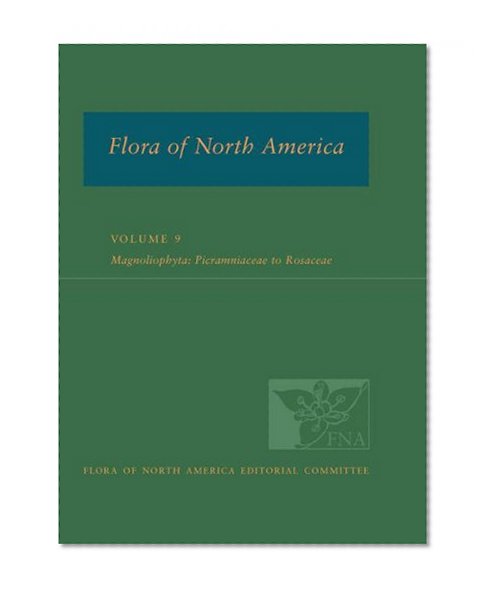 Book Cover Flora of North America: North of Mexico; Volume 9: Magnoliophyta: Picramniaceae to Rosaceae