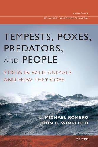 Book Cover Tempests, Poxes, Predators, and People: Stress in Wild Animals and How They Cope (Oxford Series in Behavioral Neuroendocrinology)