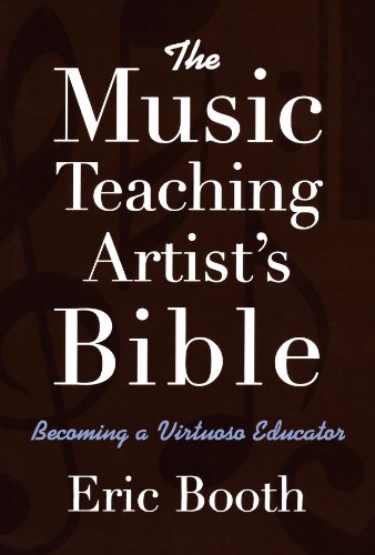 Book Cover The Music Teaching Artist's Bible: Becoming a Virtuoso Educator