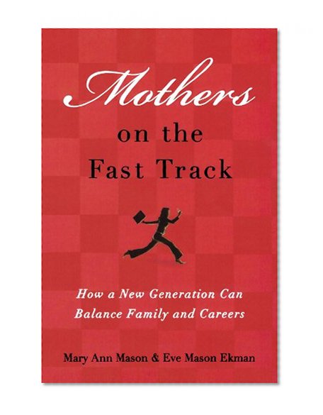 Book Cover Mothers on the Fast Track: How a New Generation Can Balance Family and Careers