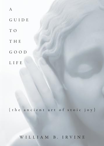 Book Cover A Guide to the Good Life: The Ancient Art of Stoic Joy