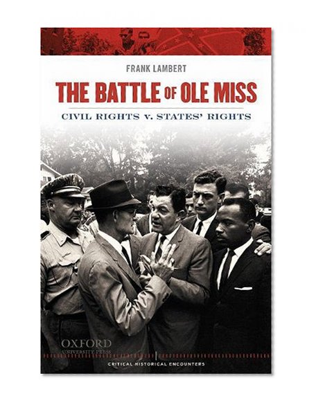 Book Cover The Battle of Ole Miss: Civil Rights v. States' Rights (Critical Historical Encounters Series)