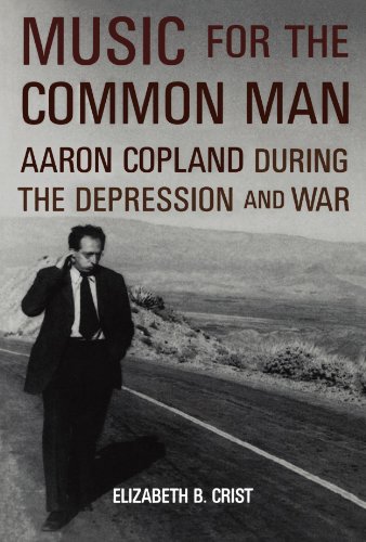 Music for the Common Man: Aaron Copland during the Depression and War