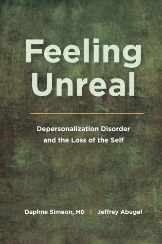 Book Cover Feeling Unreal: Depersonalization Disorder and the Loss of the Self