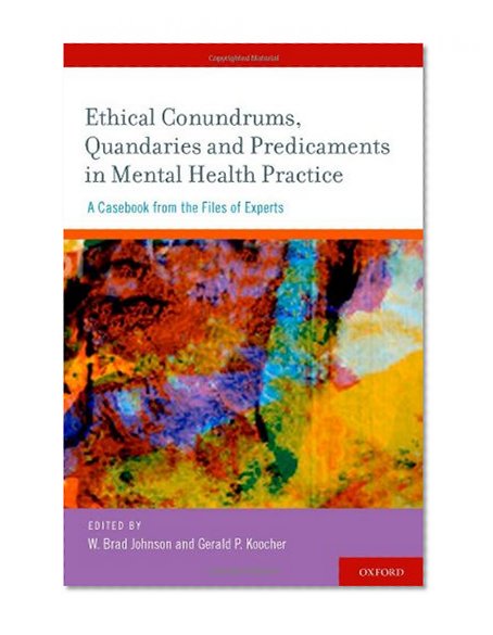 Book Cover Ethical Conundrums, Quandaries and Predicaments in Mental Health Practice: A Casebook from the Files of Experts