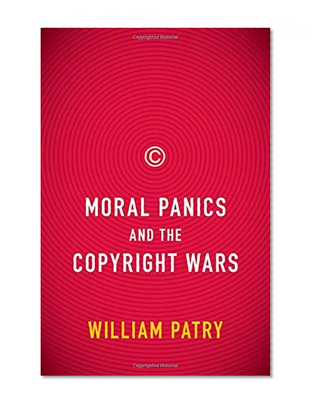 Book Cover Moral Panics and the Copyright Wars