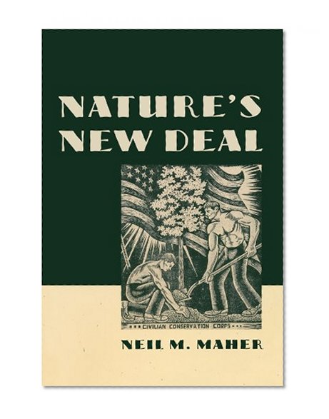 Book Cover Nature's New Deal: The Civilian Conservation Corps and the Roots of the American Environmental Movement