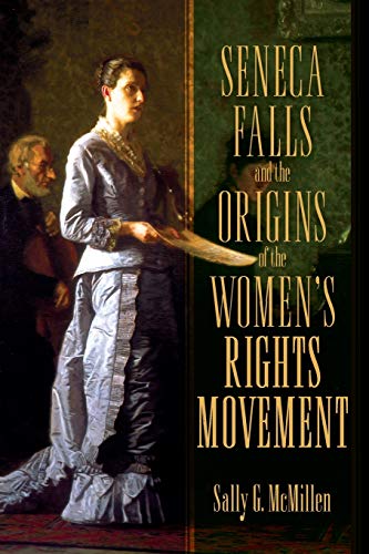 Seneca Falls and the Origins of the Women's Rights Movement (Pivotal Moments in American History)