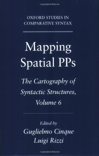 Mapping Spatial PPs: The Cartography of Syntactic Structures, Volume 6 (Oxford Studies in Comparative Syntax)