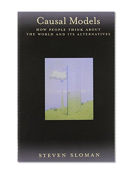 Book Cover Causal Models: How People Think About the World and Its Alternatives