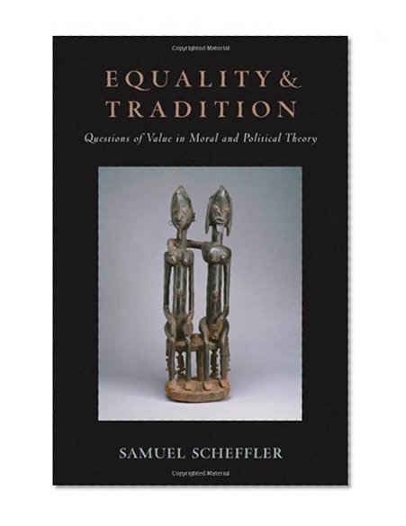 Equality and Tradition: Questions of Value in Moral and Political Theory
