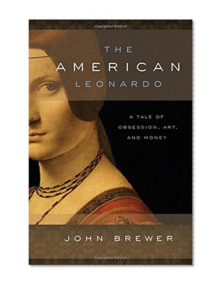 The American Leonardo: A Tale of Obsession, Art and Money