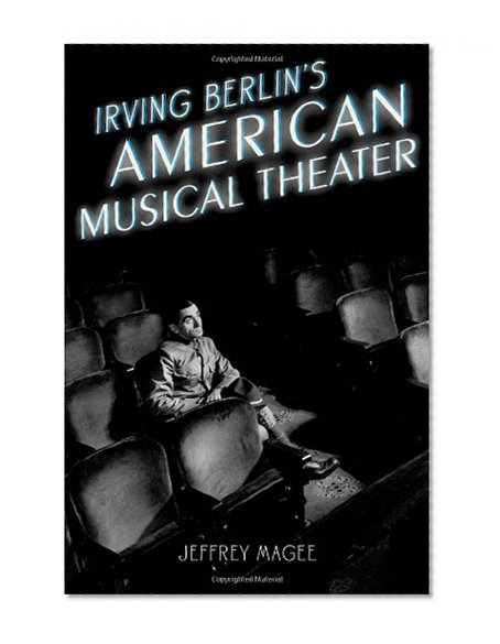 Irving Berlin's American Musical Theater (Broadway Legacies)