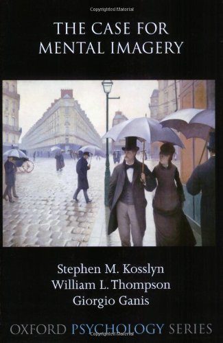 The Case for Mental Imagery (Oxford Psychology)