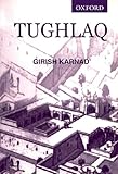 Tughlaq: A Play in Thirteen Scenes