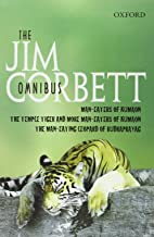 The Jim Corbett Omnibus: "Man-eaters of Kumaon", "Man-eating Leopard of Rudraprayag" and "Temple Tiger and More Man-eaters of Kumaon"