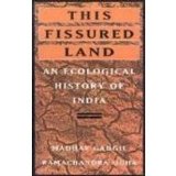This Fissured Land: Ecological History of India (Studies in Social Ecology & Environmental History)
