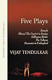 Five Plays: Kamala, Silence! The Court is in Session, Sakharam Binder, The Vultures, Encounter in Umbugland