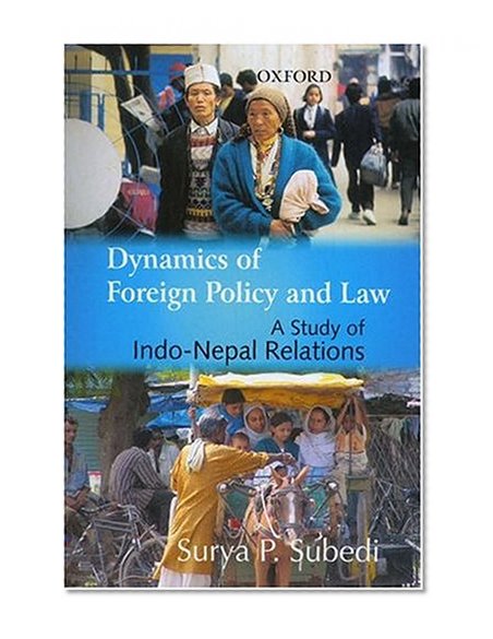 Dynamics of Foreign Policy and Law: A Study of Indo-Nepal Relations
