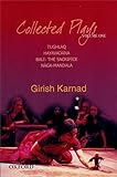 Collected Plays Volume 1: Tughlaq, Hayavadana, Bali: the Sacrifice, Naga-Mandala