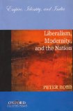 Liberalism, Modernity, and the Nation: Empire, Identity, and India (Oxford Collected Essays)