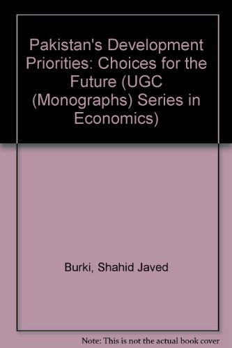 Pakistan's Development Priorities: Choices for the Future (UGC (Monographs) Series in Economics)
