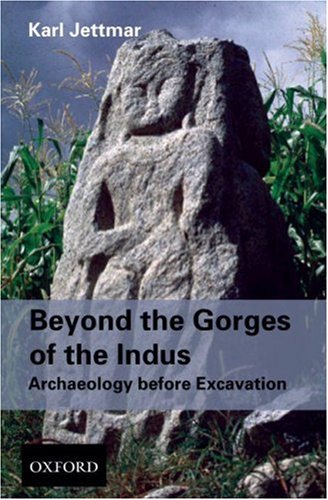 Beyond the Gorges of the Indus: Archaeology before Excavations
