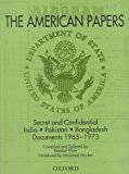 The American Papers : Secret and Confidential India-Pakistan-Bangladash Documents, 1965-1973
