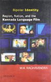 Bipolar Identity: Region, Nation and the Kannada Language Film