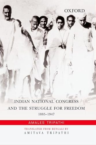 Indian National Congress and the Struggle for Freedom: 1885-1947