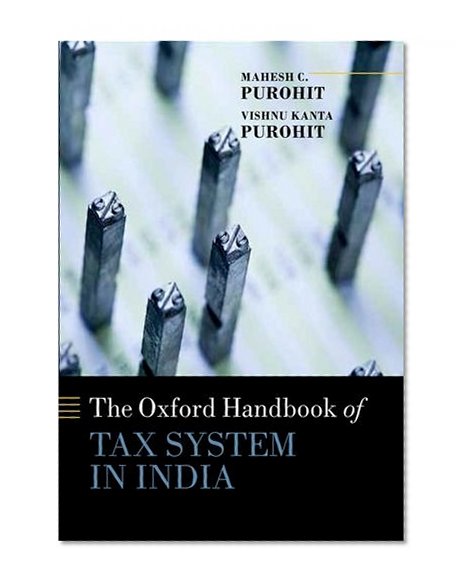 Handbook of Tax System in India: An Analysis of Tax Policy and Governance (Oxford Handbooks)