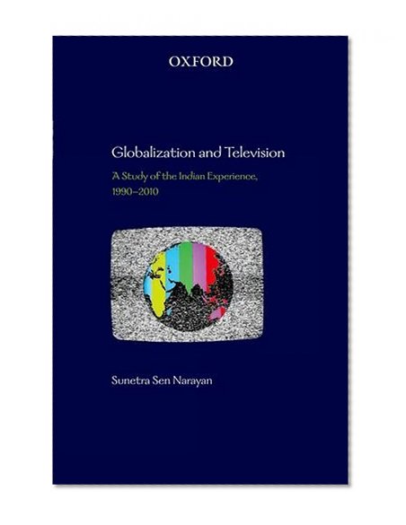 Globalization and Television: A Study of the Indian Experience, 1990-2010