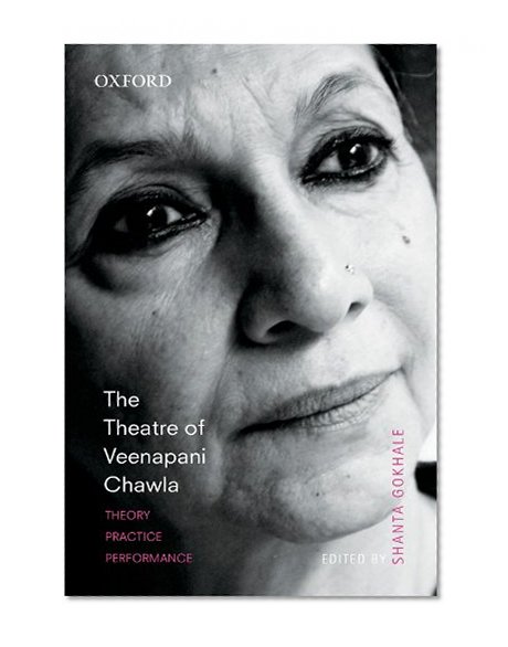The Theatre of Veenapani Chawla: Theory, Practice, and Performance