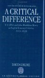 A Critical Difference: T. S. Eliot and John Middleton Murry in English Literary Criticism, 1919-1928 (Oxford English Monographs)