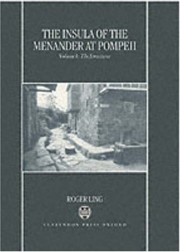 The Insula of the Menander at Pompeii: Volume 1: The Structures